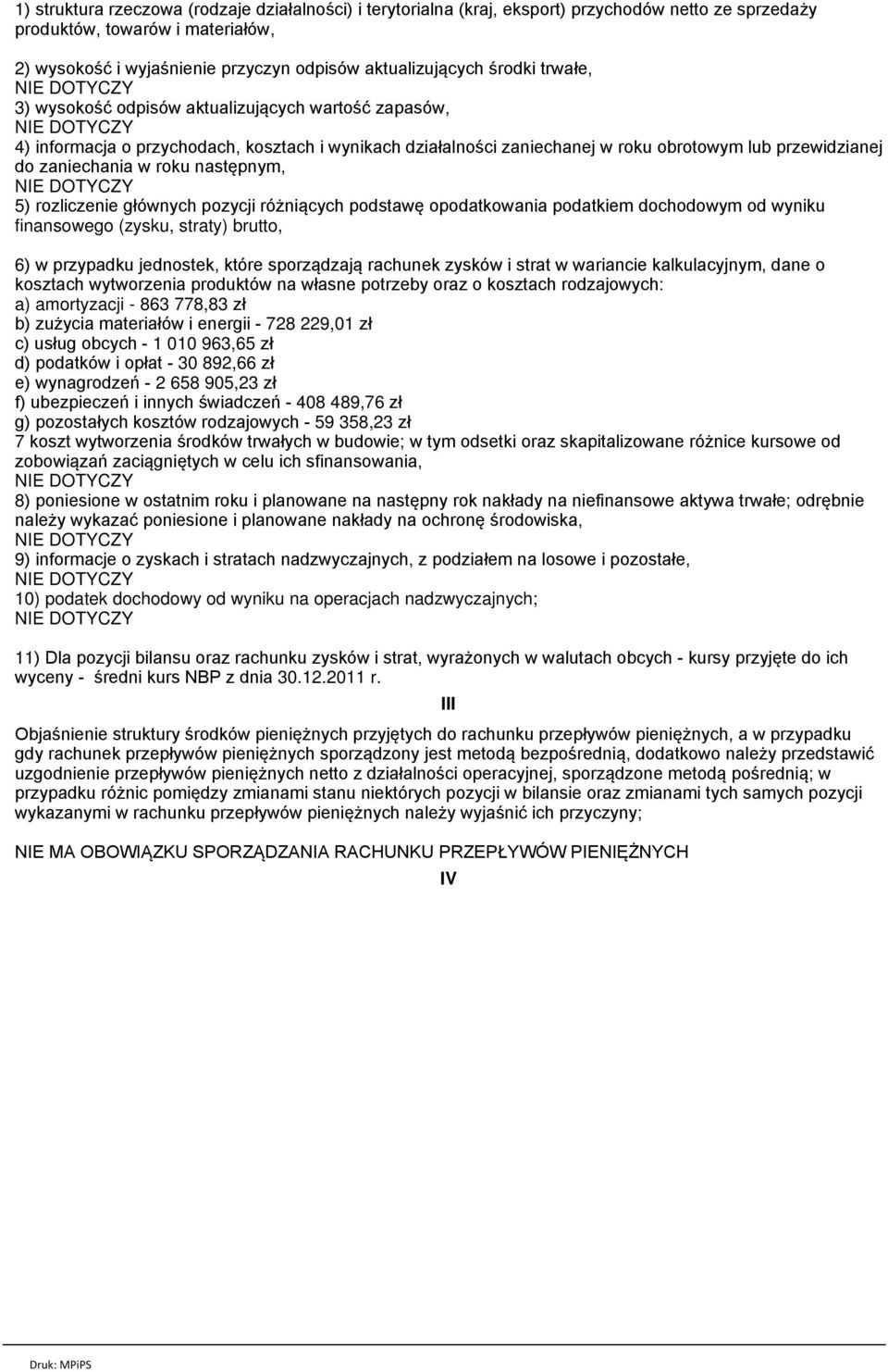 następnym, 5) rozliczenie głównych pozycji różniących podstawę opodatkowania podatkiem dochodowym od wyniku finansowego (zysku, straty) brutto, 6) w przypadku jednostek, które sporządzają rachunek