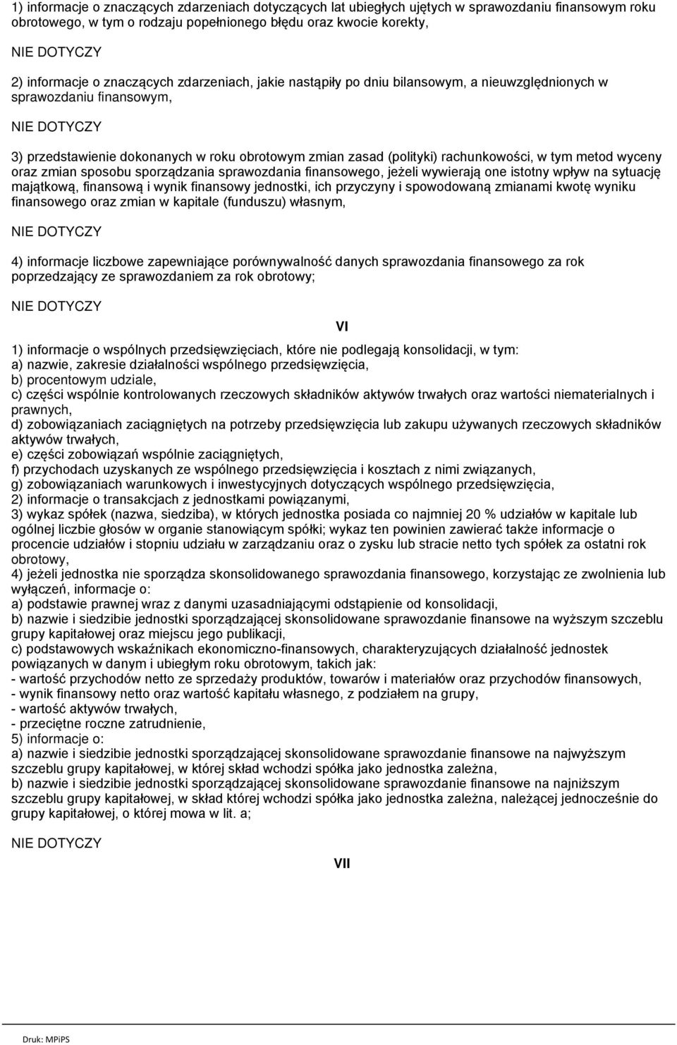 oraz zmian sposobu sporządzania sprawozdania finansowego, jeżeli wywierają one istotny wpływ na sytuację majątkową, finansową i wynik finansowy jednostki, ich przyczyny i spowodowaną zmianami kwotę