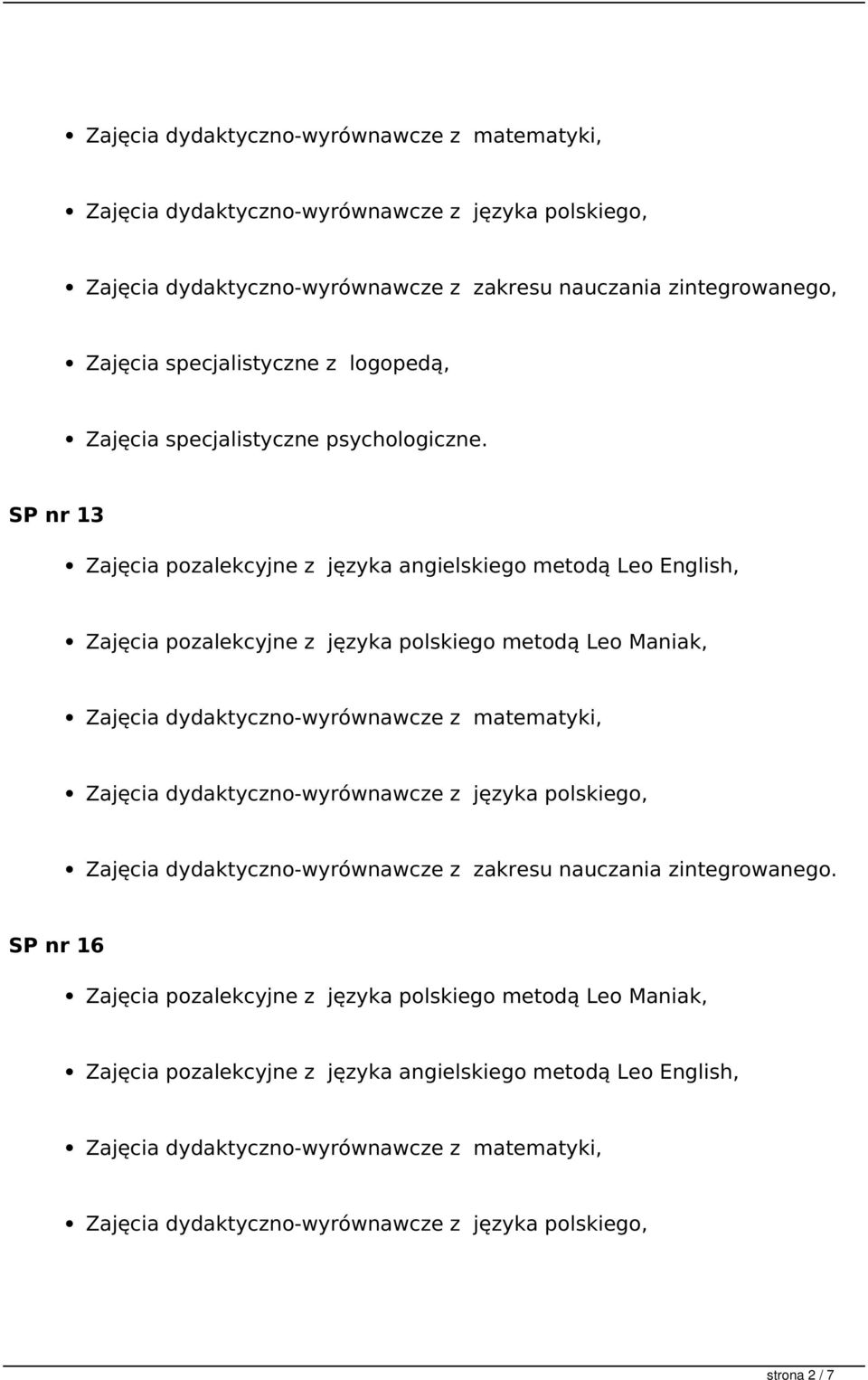 SP nr 13 Zajęcia pozalekcyjne z języka angielskiego metodą Leo English, Zajęcia pozalekcyjne z języka polskiego metodą Leo Maniak, Zajęcia dydaktyczno-wyrównawcze z matematyki, Zajęcia