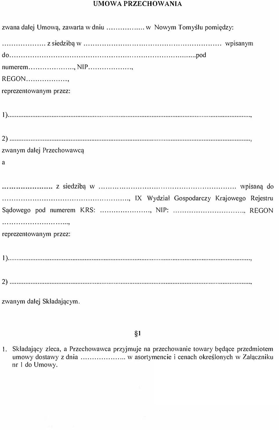 .., IX Wydziat Gospodarczy Krajowego Rejestru Sqdowego pod numerem KRS:..., NIP: REGON..., reprezentowanym przez: I)..., 2)..., zwanym dalej Skfadajqcym.