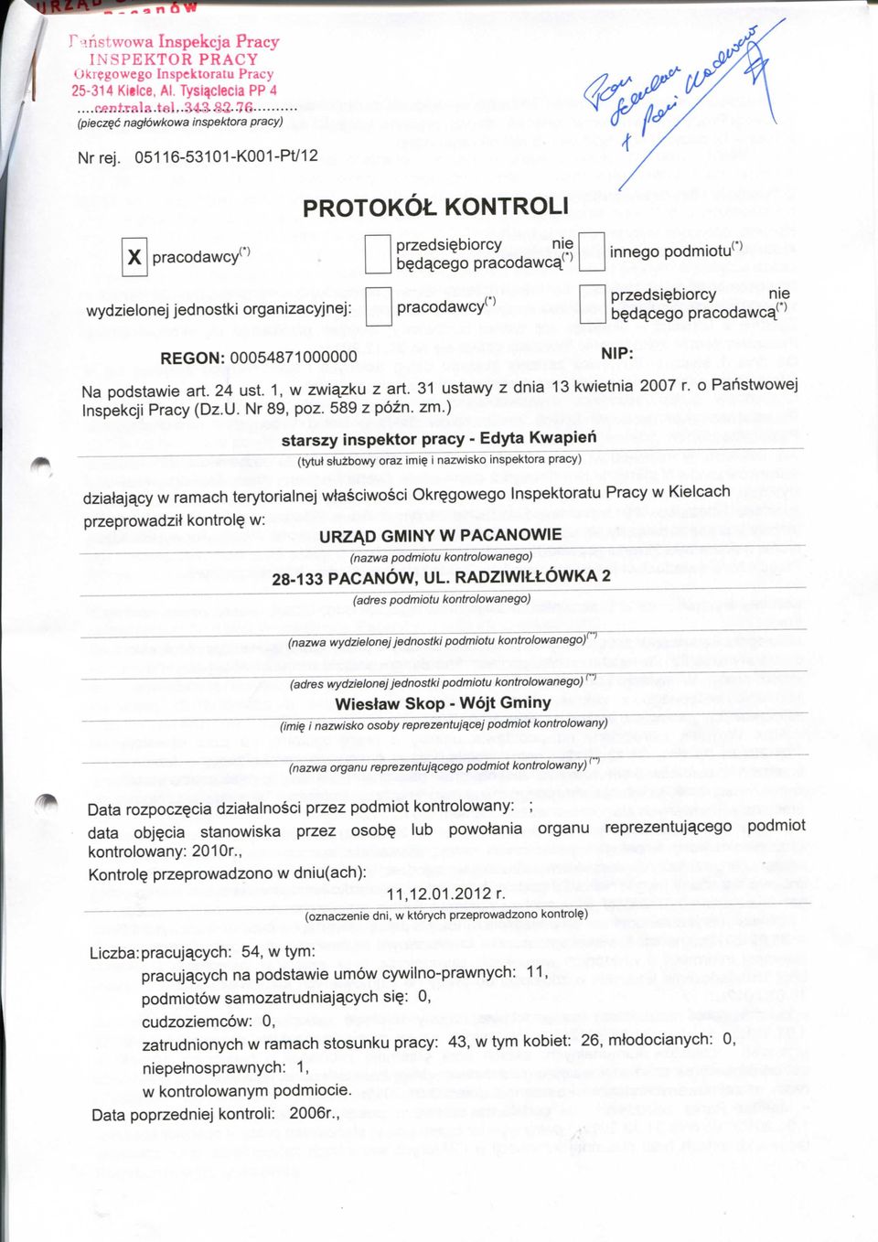 przedsi^biorcy nie b^dycego pracodawcy**' NIP: Na podstawie art. 24 ust. 1, w zwiyzku z art. 31 ustawy z dnia 13 kwietnia 2007 r. o Panstwowej Inspekcji Pracy (Dz.U. Nr 89, poz. 589 z pozn. zm.