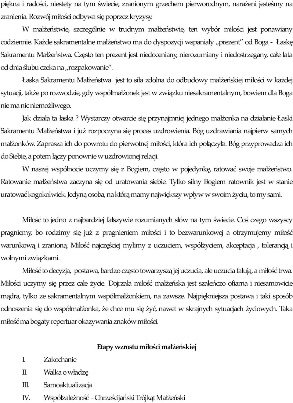 Często ten prezent jest niedoceniany, nierozumiany i niedostrzegany, całe lata od dnia ślubu czeka na rozpakowanie.