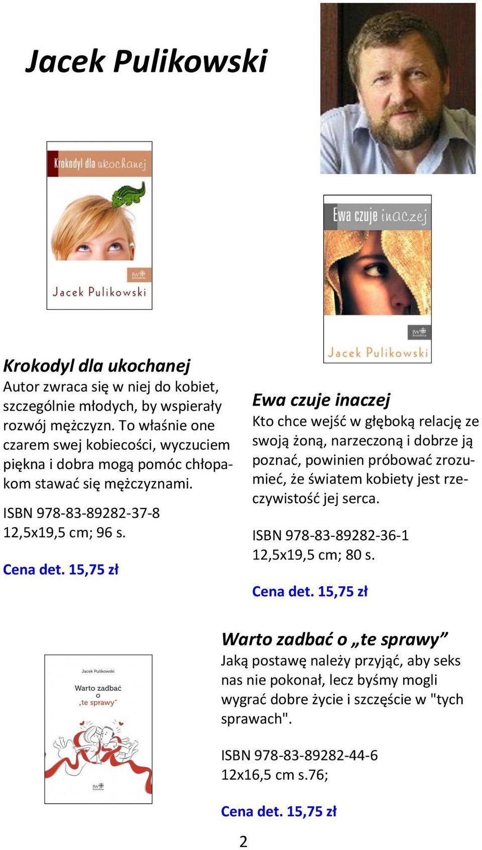 15,75 zł Ewa czuje inaczej Kto chce wejść w głęboką relację ze swoją żoną, narzeczoną i dobrze ją poznać, powinien próbować zrozumieć, że światem kobiety jest rzeczywistość jej serca.