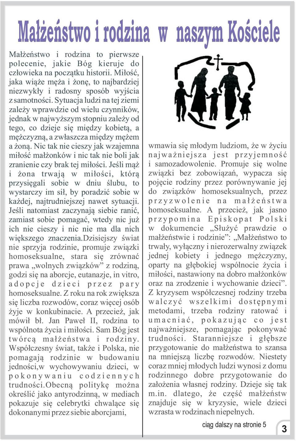 Sytuacja ludzi na tej ziemi zale y wprawdzie od wielu czynników, jednak w najwy szym stopniu zale y od tego, co dzieje siê miêdzy kobiet¹, a mê czyzn¹, a zw³aszcza miêdzy mê em a on¹.