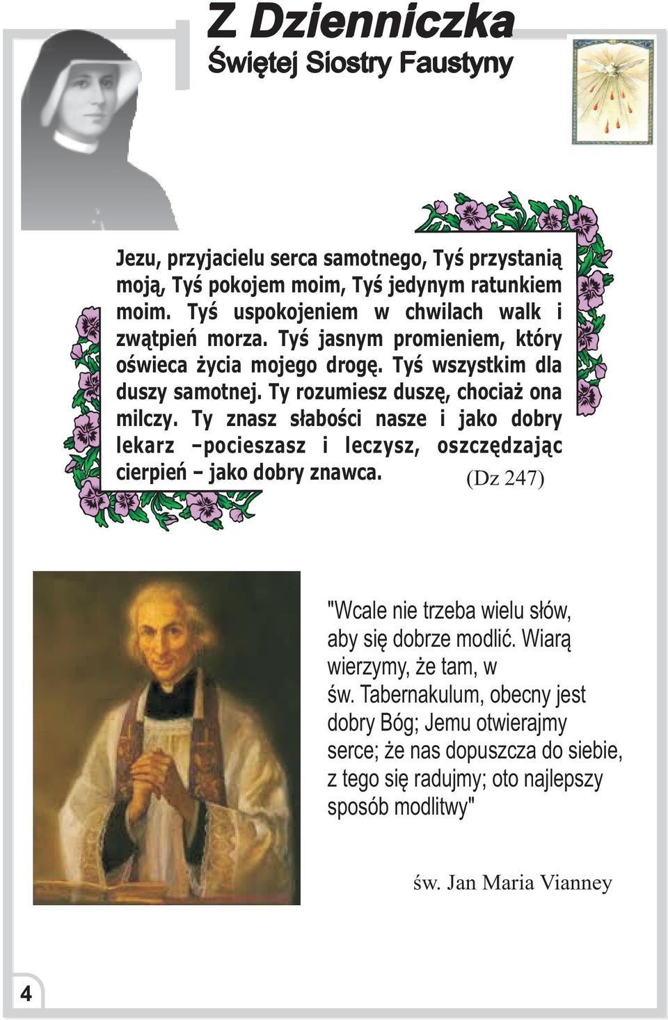 Ty rozumiesz duszê, chocia ona milczy. Ty znasz s³aboœci nasze i jako dobry lekarz pocieszasz i leczysz, oszczêdzaj¹c cierpieñ jako dobry znawca.