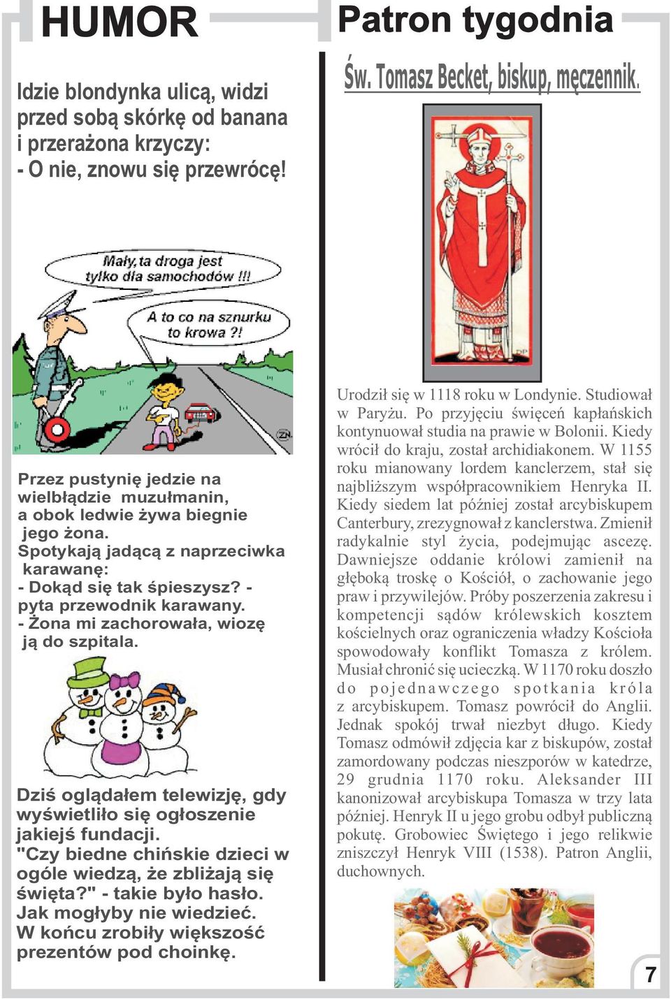 - ona mi zachorowa³a, wiozê j¹ do szpitala. Dziœ ogl¹da³em telewizjê, gdy wyœwietli³o siê og³oszenie jakiejœ fundacji. "Czy biedne chiñskie dzieci w ogóle wiedz¹, e zbli aj¹ siê œwiêta?