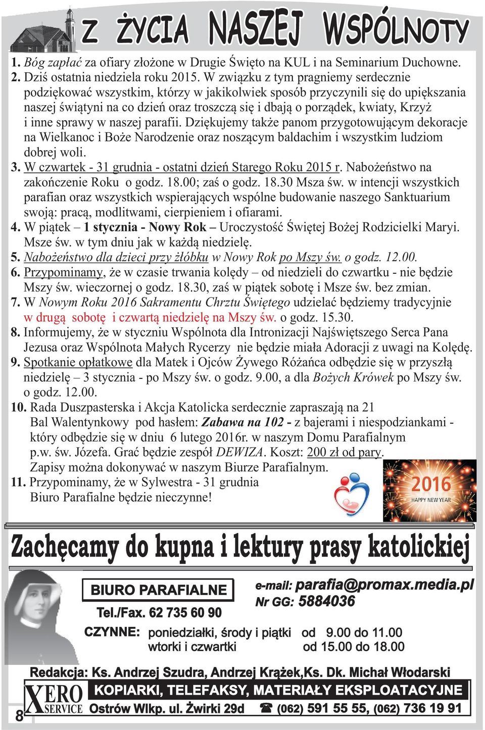 inne sprawy w naszej parafii. Dziêkujemy tak e panom przygotowuj¹cym dekoracje na Wielkanoc i Bo e Narodzenie oraz nosz¹cym baldachim i wszystkim ludziom dobrej woli. 3.