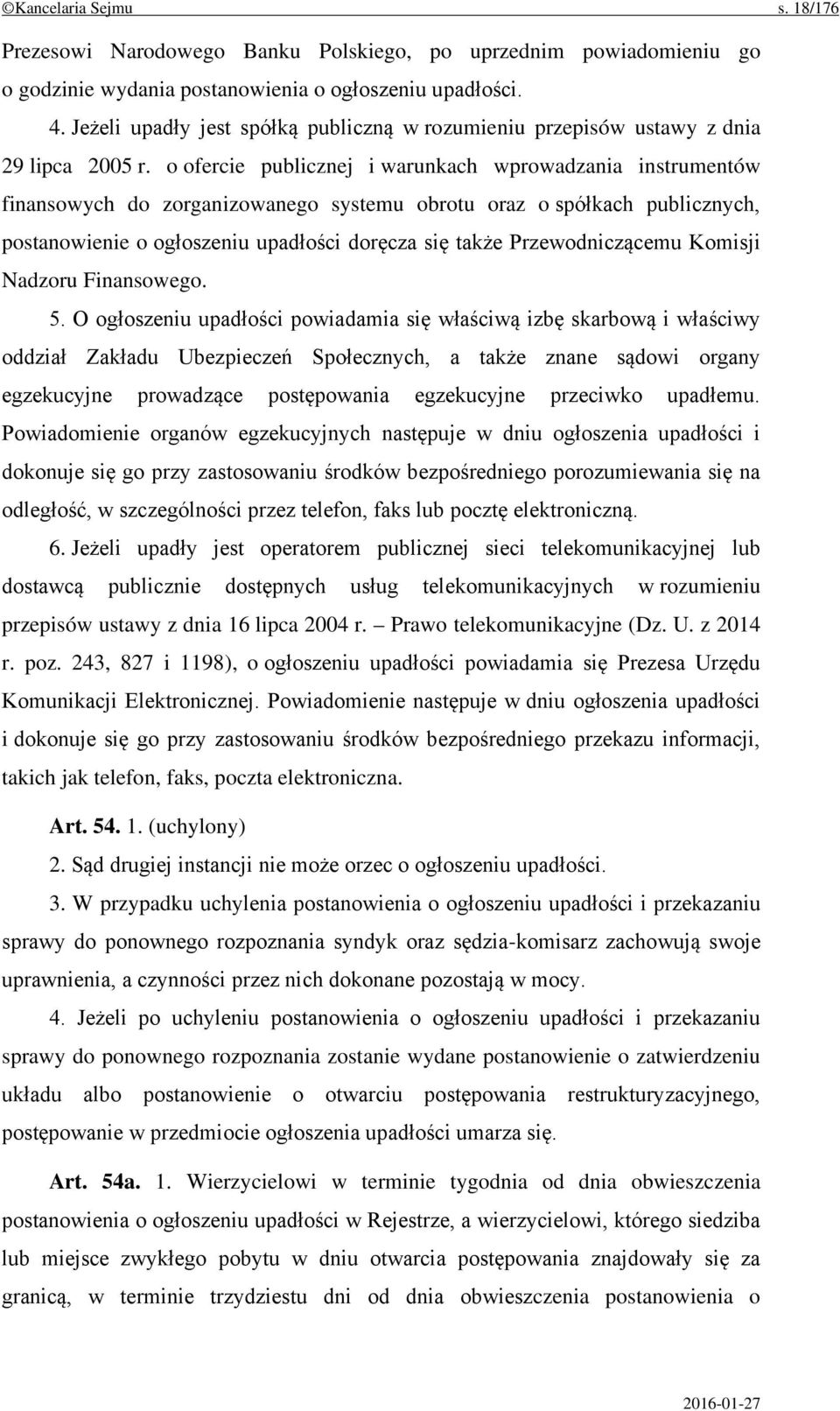 o ofercie publicznej i warunkach wprowadzania instrumentów finansowych do zorganizowanego systemu obrotu oraz o spółkach publicznych, postanowienie o ogłoszeniu upadłości doręcza się także