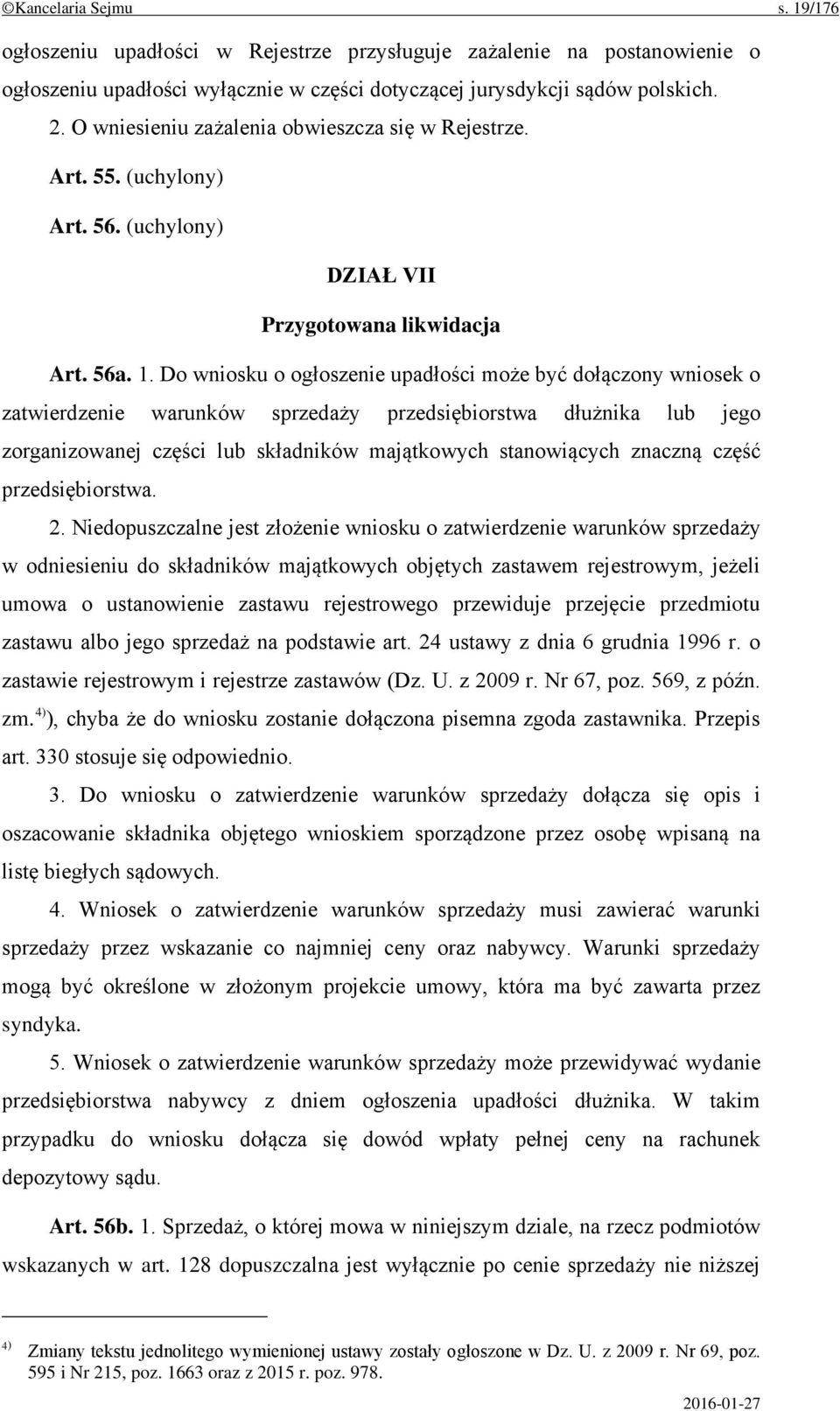 Do wniosku o ogłoszenie upadłości może być dołączony wniosek o zatwierdzenie warunków sprzedaży przedsiębiorstwa dłużnika lub jego zorganizowanej części lub składników majątkowych stanowiących