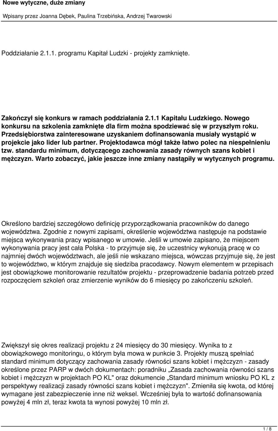 Projektodawca mógł także łatwo polec na niespełnieniu tzw. standardu minimum, dotyczącego zachowania zasady równych szans kobiet i mężczyzn.