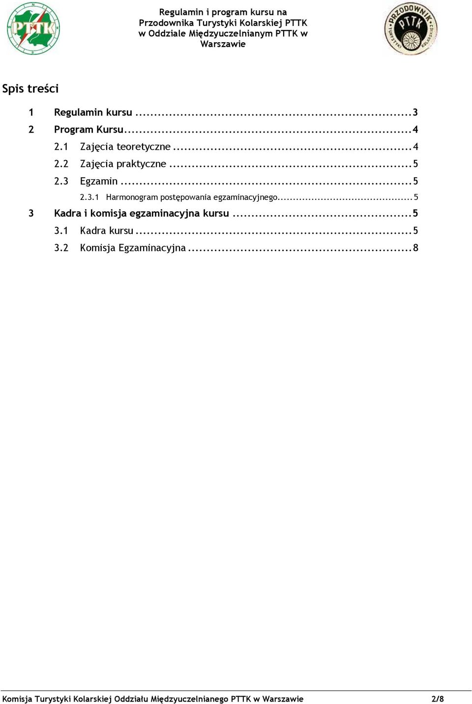 .. 5 3 Kadra i komisja egzaminacyjna kursu... 5 3.1 Kadra kursu... 5 3.2 Komisja Egzaminacyjna.