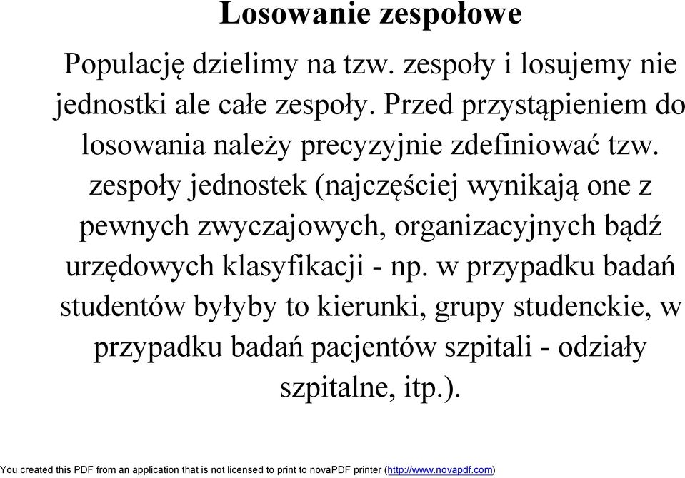 zespoły jednostek (najczęściej wynikają one z pewnych zwyczajowych, organizacyjnych bądź urzędowych