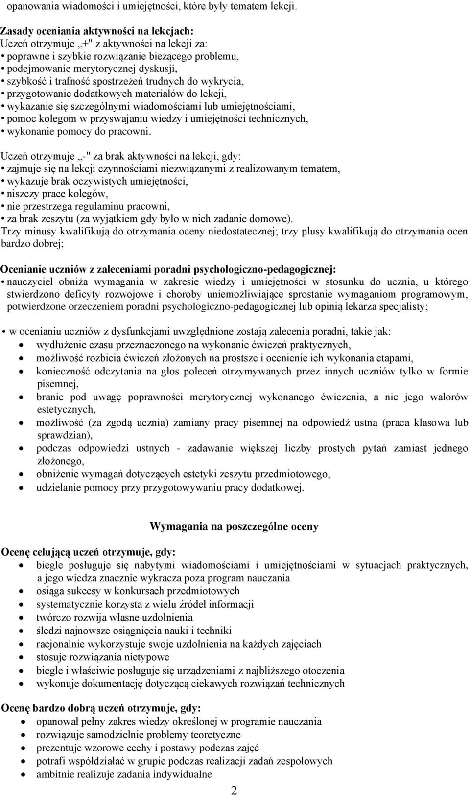 spostrzeżeń trudnych do wykrycia, przygotowanie dodatkowych materiałów do lekcji, wykazanie się szczególnymi wiadomościami lub umiejętnościami, pomoc kolegom w przyswajaniu wiedzy i umiejętności