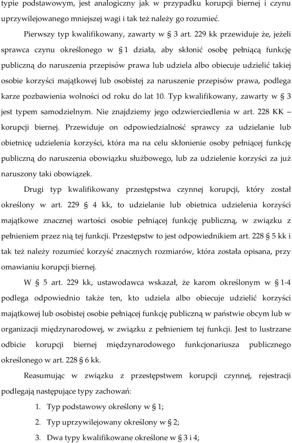 majątkowej lub osobistej za naruszenie przepisów prawa, podlega karze pozbawienia wolności od roku do lat 10. Typ kwalifikowany, zawarty w 3 jest typem samodzielnym.