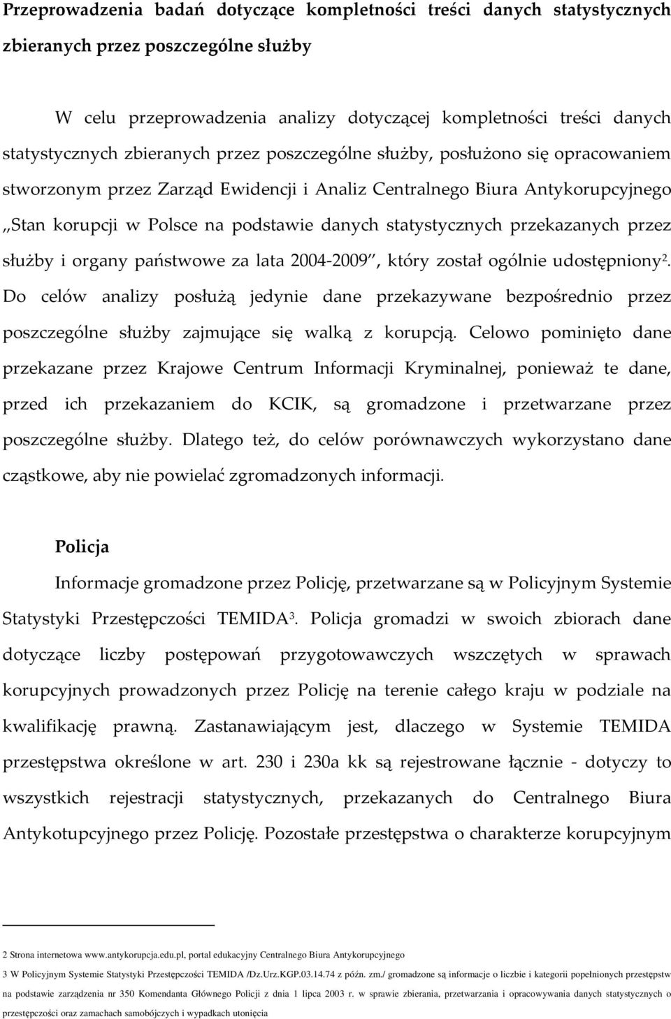 statystycznych przekazanych przez służby i organy państwowe za lata 2004-2009, który został ogólnie udostępniony 2.