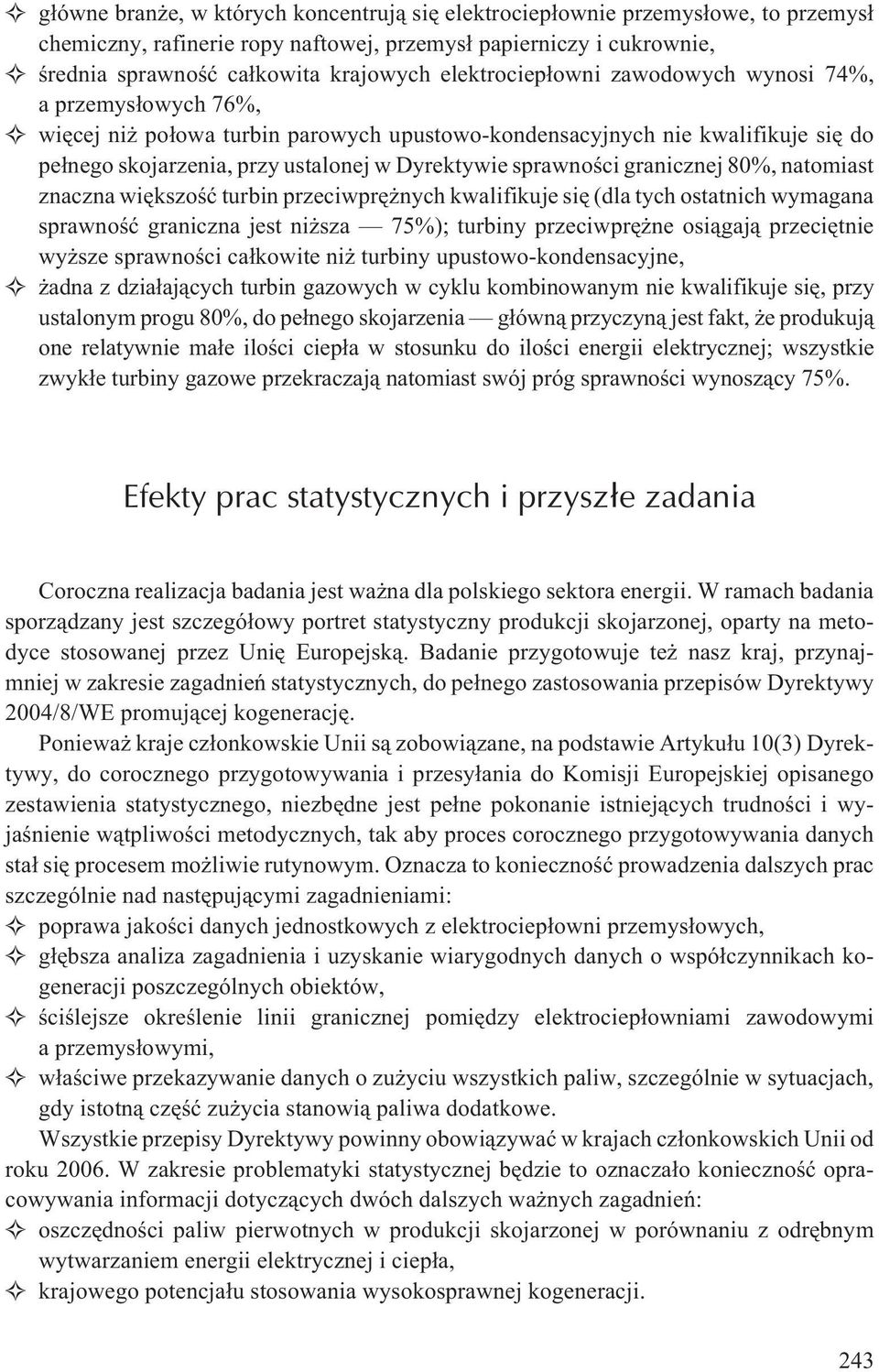 sprawnoœci granicznej 80%, natomiast znaczna wiêkszoœæ turbin przeciwprê nych kwalifikuje siê (dla tych ostatnich wymagana sprawnoœæ graniczna jest ni sza 75%); turbiny przeciwprê ne osi¹gaj¹