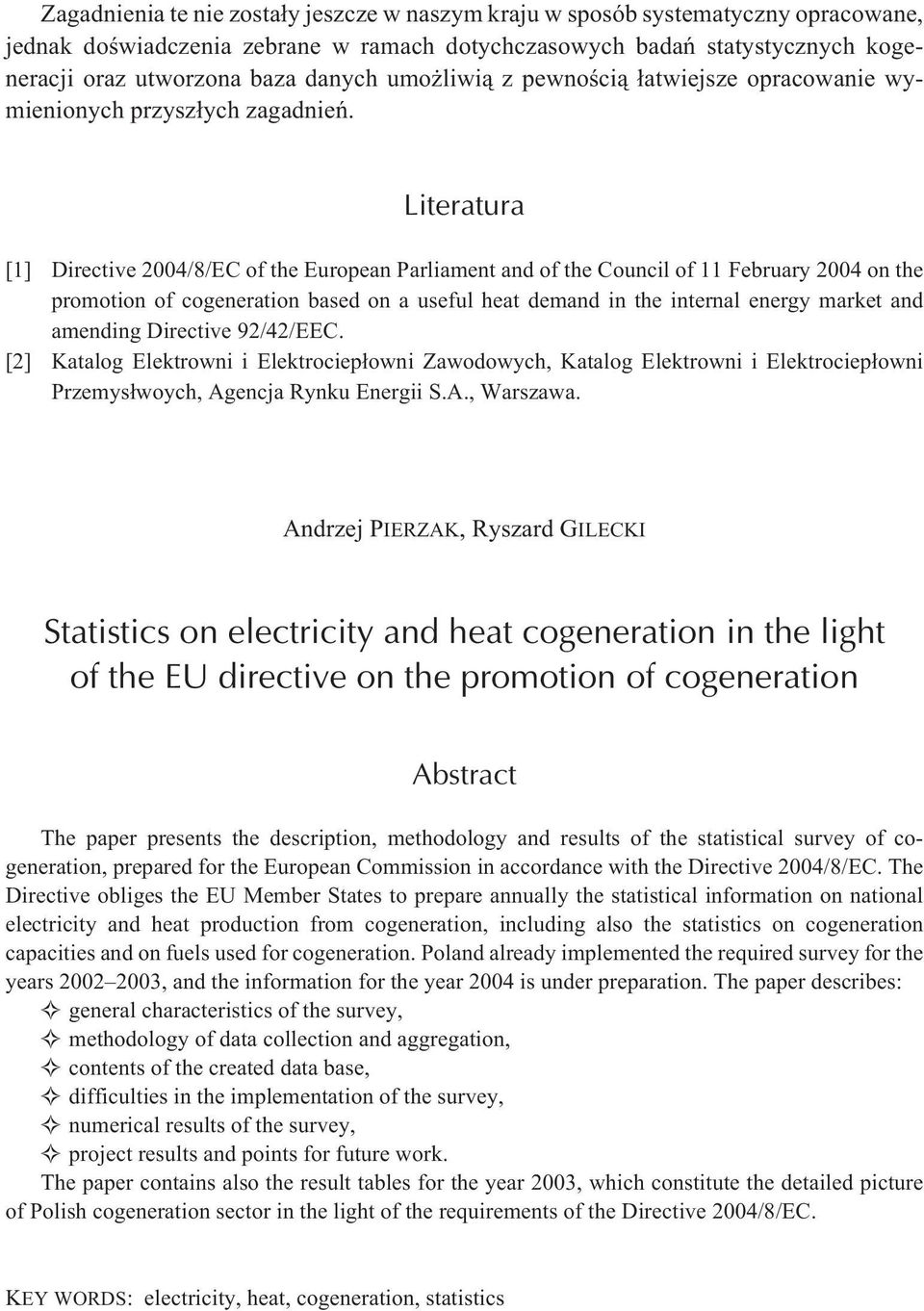 Literatura [1] Directive 2004/8/EC of the European Parliament and of the Council of 11 February 2004 on the promotion of cogeneration based on a useful heat demand in the internal energy market and