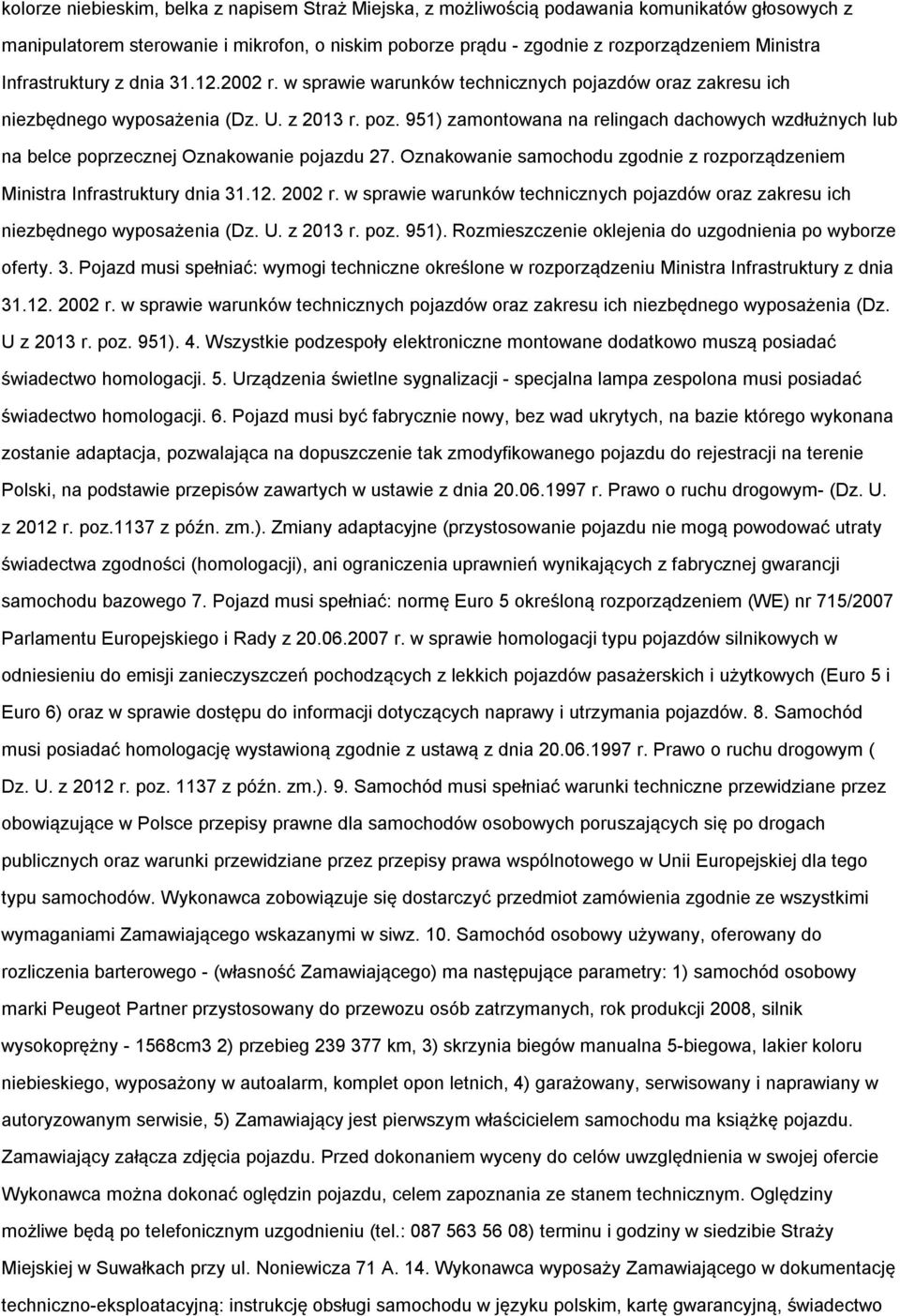 951) zamntwana na relingach dachwych wzdłużnych lub na belce pprzecznej Oznakwanie pjazdu 27. Oznakwanie samchdu zgdnie z rzprządzeniem Ministra Infrastruktury dnia 31.12. 2002 r.