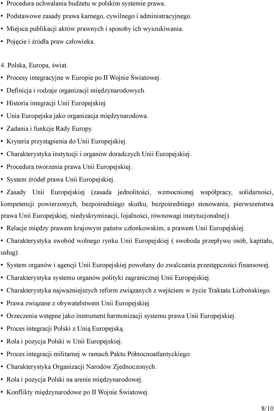 Historia integracji Unii Europejskiej. Unia Europejska jako organizacja międzynarodowa. Zadania i funkcje Rady Europy. Kryteria przystąpienia do Unii Europejskiej.