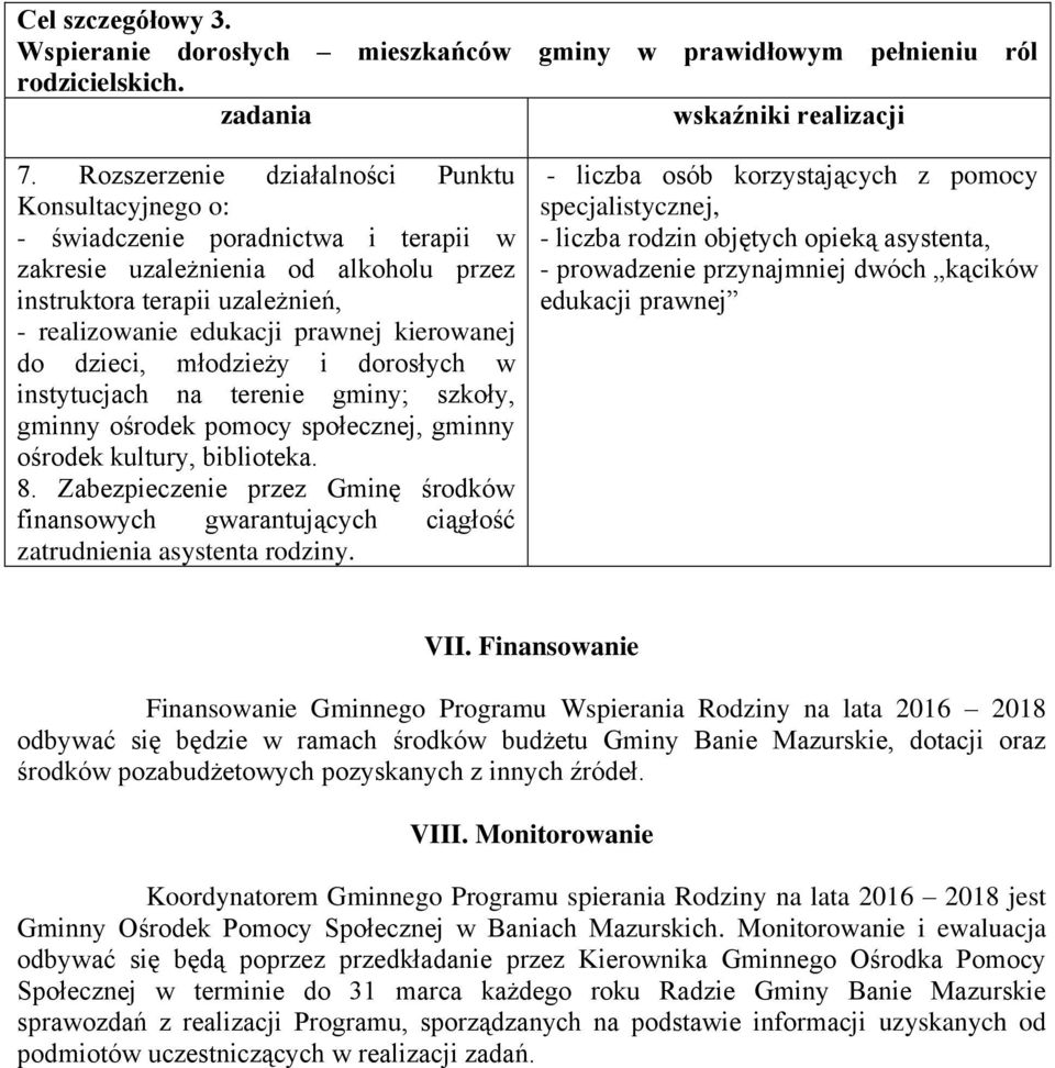 kierowanej do dzieci, młodzieży i dorosłych w instytucjach na terenie gminy; szkoły, gminny ośrodek pomocy społecznej, gminny ośrodek kultury, biblioteka. 8.