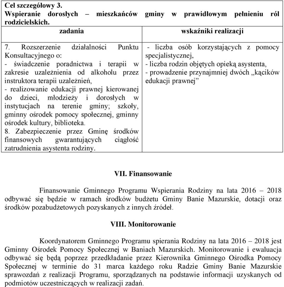 kierowanej do dzieci, młodzieży i dorosłych w instytucjach na terenie gminy; szkoły, gminny ośrodek pomocy społecznej, gminny ośrodek kultury, biblioteka. 8.