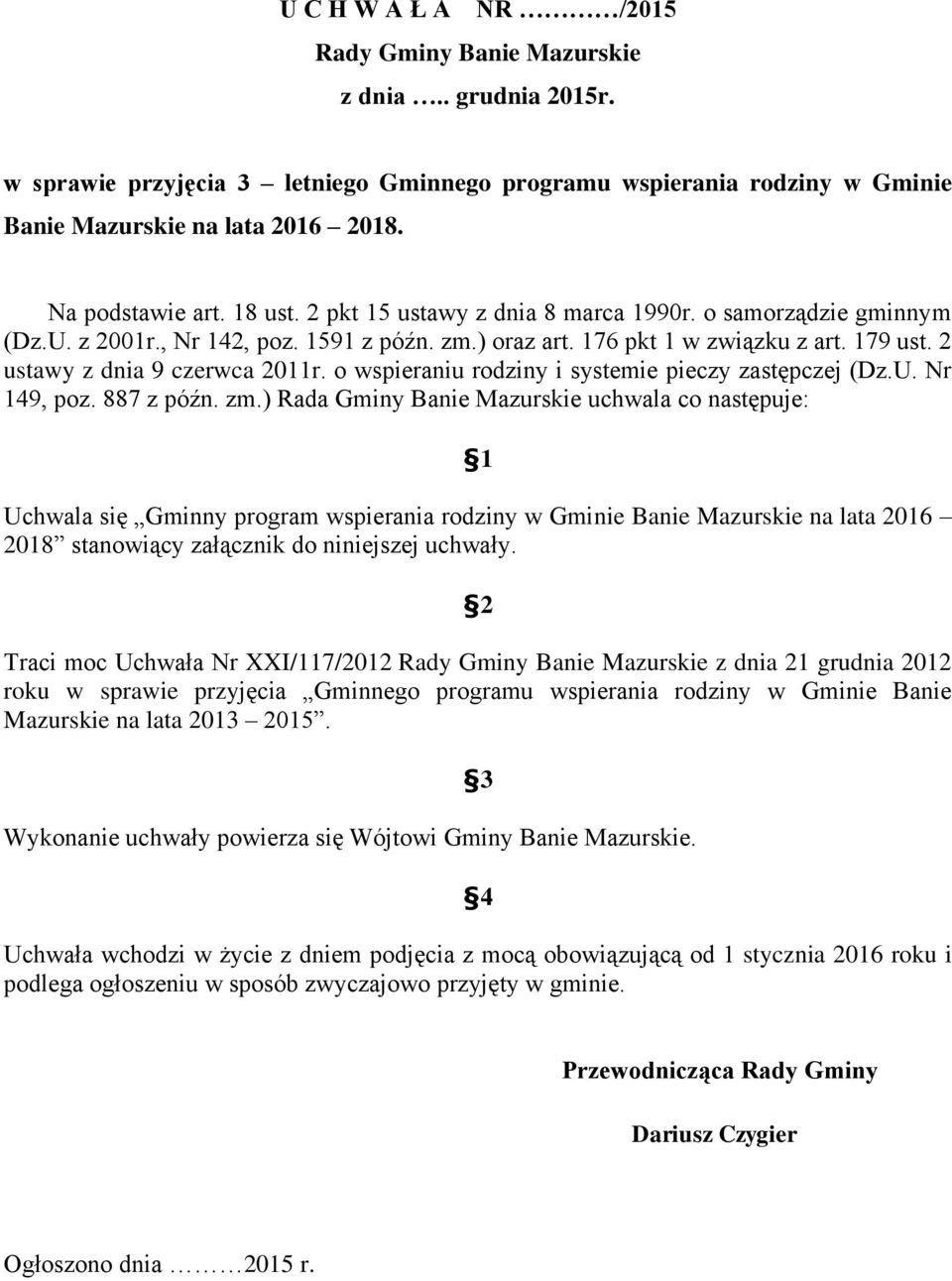 2 ustawy z dnia 9 czerwca 2011r. o wspieraniu rodziny i systemie pieczy zastępczej (Dz.U. Nr 149, poz. 887 z późn. zm.