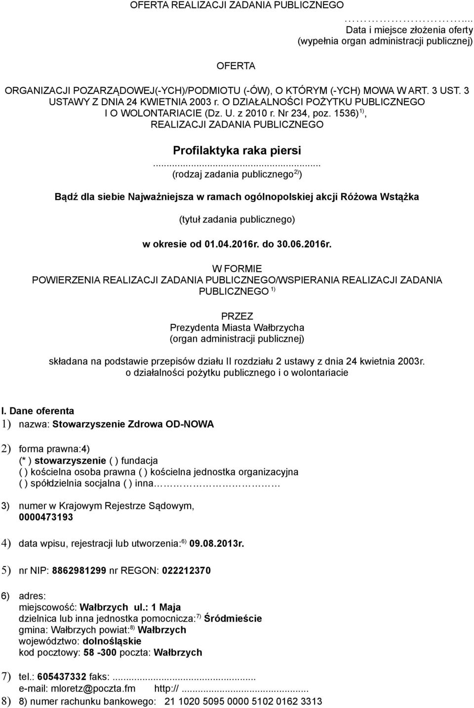 .. (rodzaj zadania publicznego 2) ) Bądź dla siebie Najważniejsza w ramach ogólnopolskiej akcji Różowa Wstążka (tytuł zadania publicznego) w okresie od 01.04.2016r.