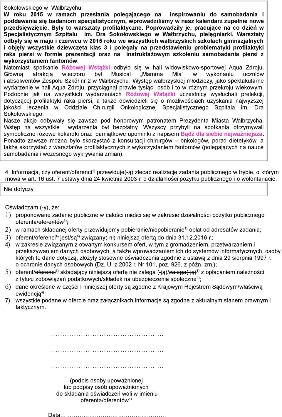 Były to warsztaty profilaktyczne. Poprowadziły je, pracujące na co dzień w Specjalistycznym Szpitalu im. Dra Sokołowskiego w Wałbrzychu, pielęgniarki.