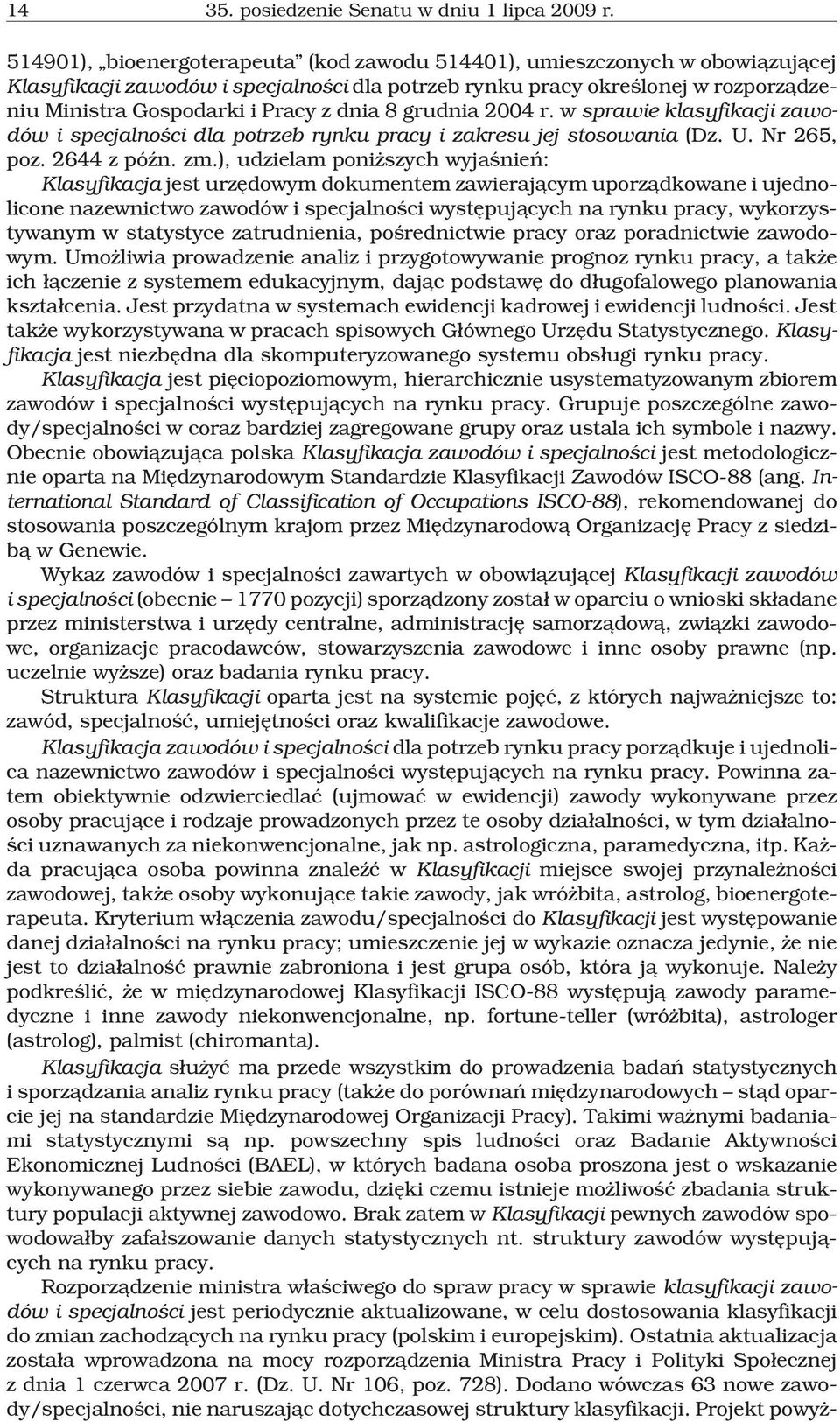dnia 8 grudnia 2004 r. w sprawie klasyfikacji zawodów i specjalnoœci dla potrzeb rynku pracy i zakresu jej stosowania (Dz. U. Nr 265, poz. 2644 z póÿn. zm.