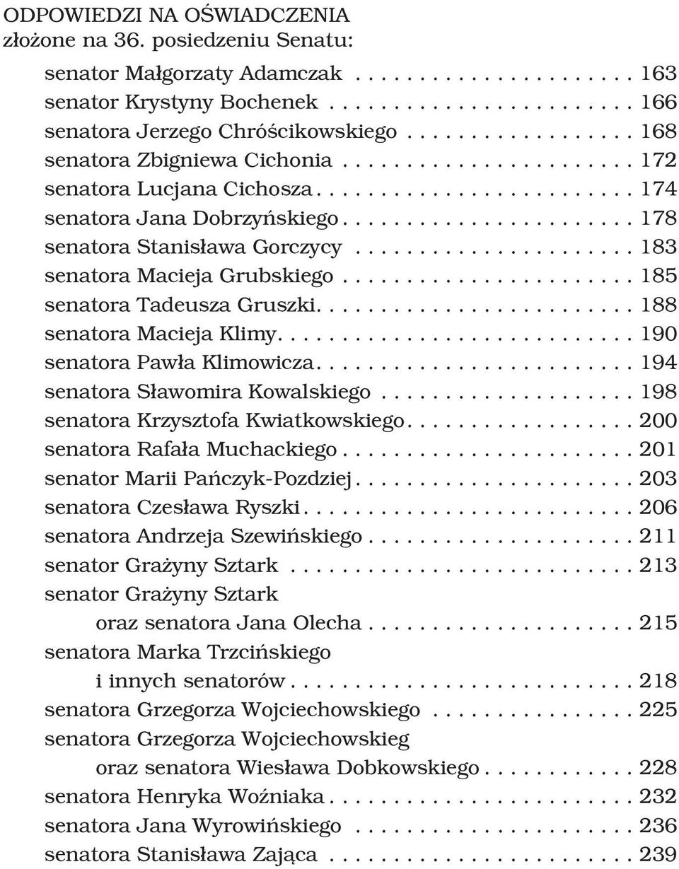 ...190 senatora Paw³a Klimowicza....194 senatora S³awomira Kowalskiego...198 senatora Krzysztofa Kwiatkowskiego....200 senatora Rafa³a Muchackiego...201 senator Marii Pañczyk-Pozdziej.