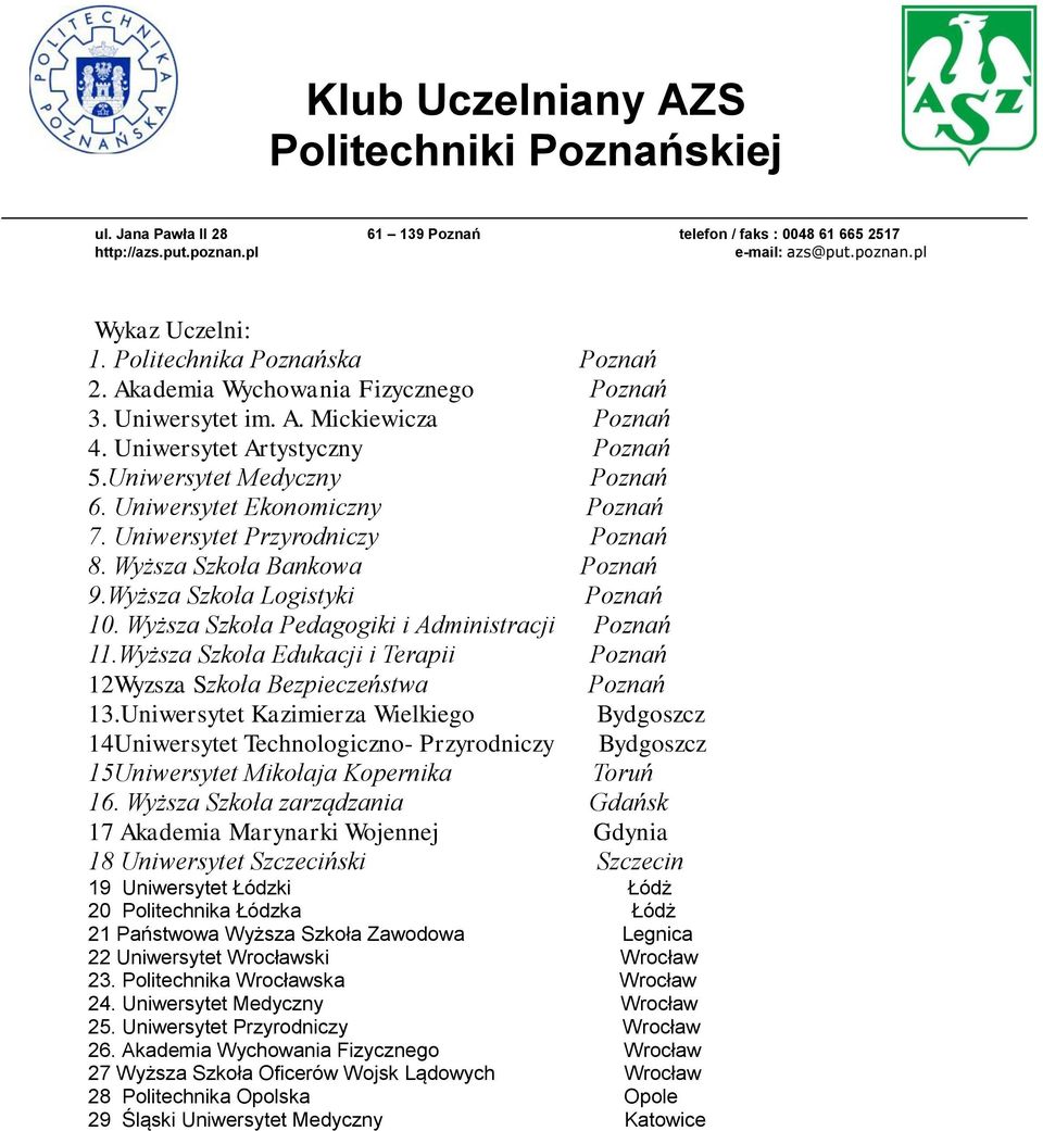 Wyższa Szkoła Edukacji i Terapii Poznań 12Wyzsza Szkoła Bezpieczeństwa Poznań 13.