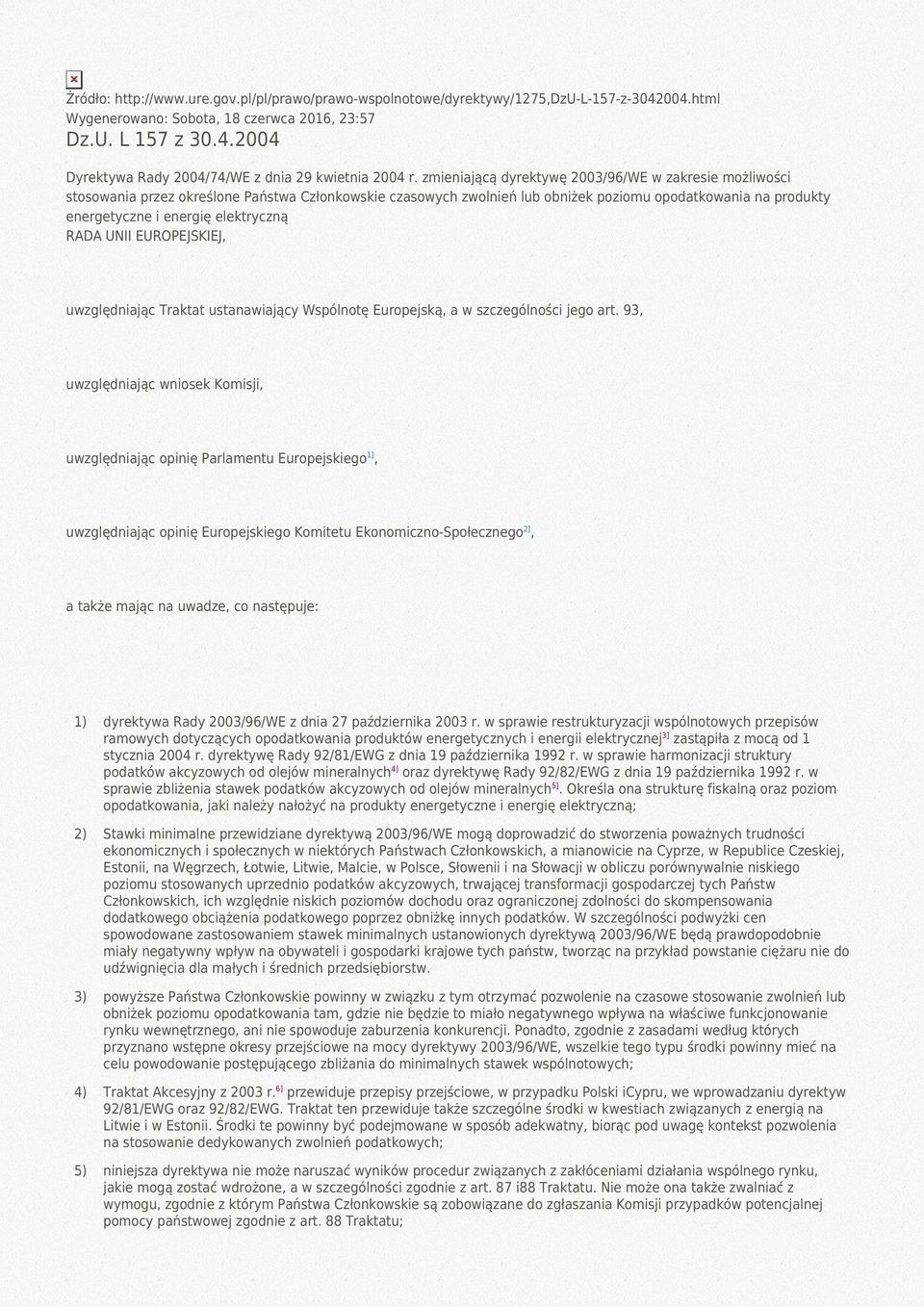 elektryczną RADA UNII EUROPEJSKIEJ, uwzględniając Traktat ustanawiający Wspólnotę Europejską, a w szczególności jego art.