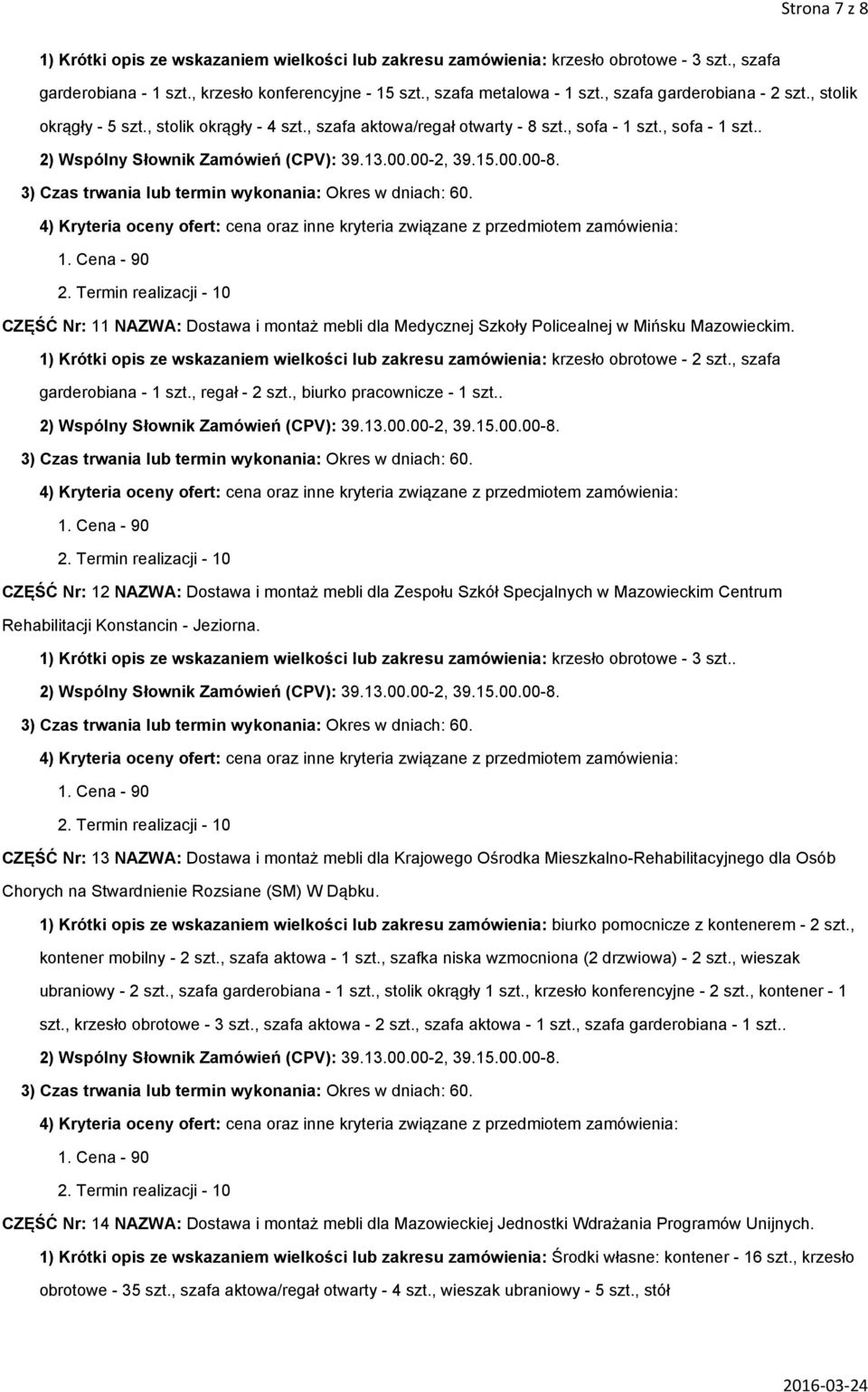 , sofa - 1 szt.. CZĘŚĆ Nr: 11 NAZWA: Dostawa i montaż mebli dla Medycznej Szkoły Policealnej w Mińsku Mazowieckim.