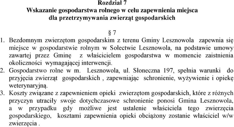 momencie zaistnienia okoliczności wymagającej interwencji. 2. Gospodarstwo rolne w m. Lesznowola, ul.