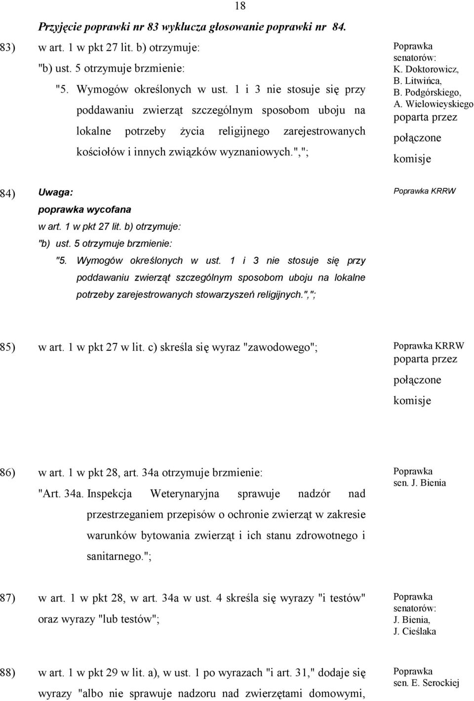 Wielowieyskiego połączone komisje 84) poprawka wycofana w art. 1 w pkt 27 lit. b) otrzymuje: "b) ust. 5 otrzymuje brzmienie: "5. Wymogów określonych w ust.