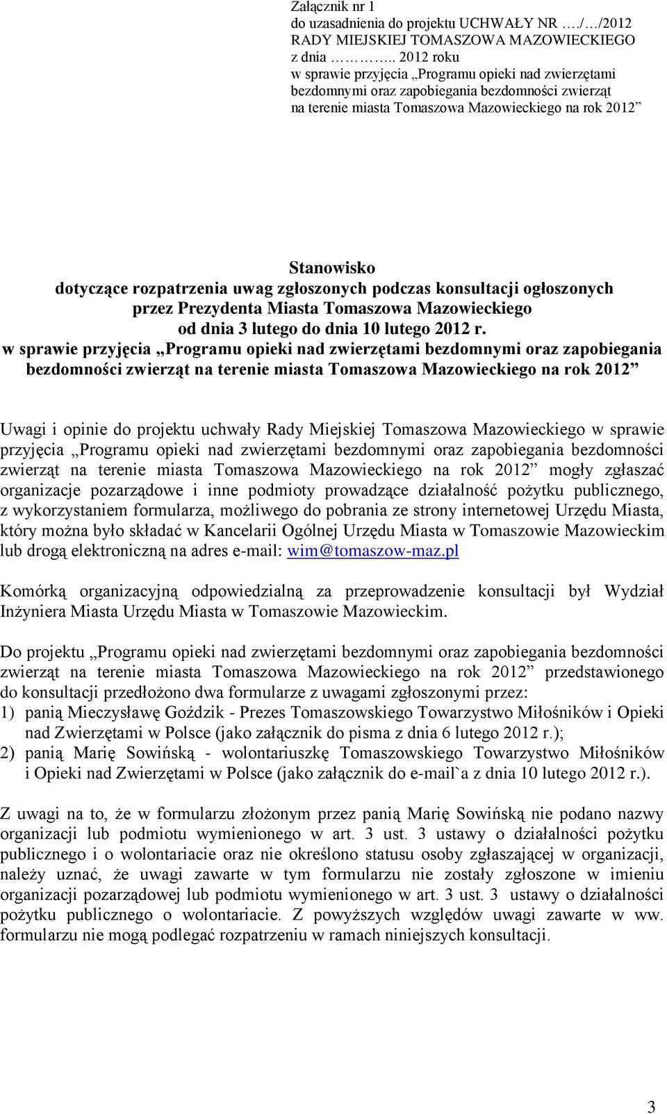 rozpatrzenia uwag zgłoszonych podczas konsultacji ogłoszonych przez Prezydenta Miasta Tomaszowa Mazowieckiego od dnia 3 lutego do dnia 10 lutego 2012 r.