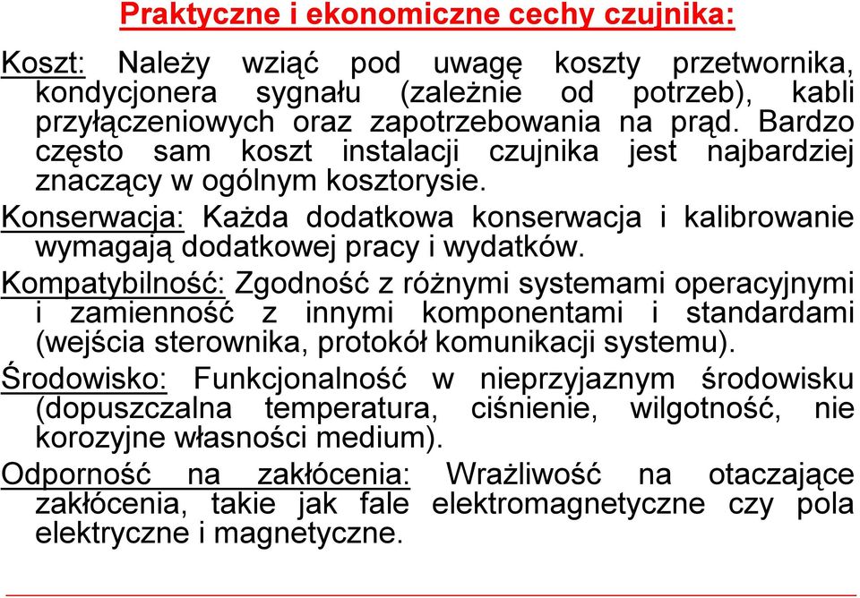 Kompatybilność: Zgodność zróżnymi systemami operacyjnymi i zamienność z innymi komponentami i standardami (wejścia sterownika, protokół komunikacji systemu).