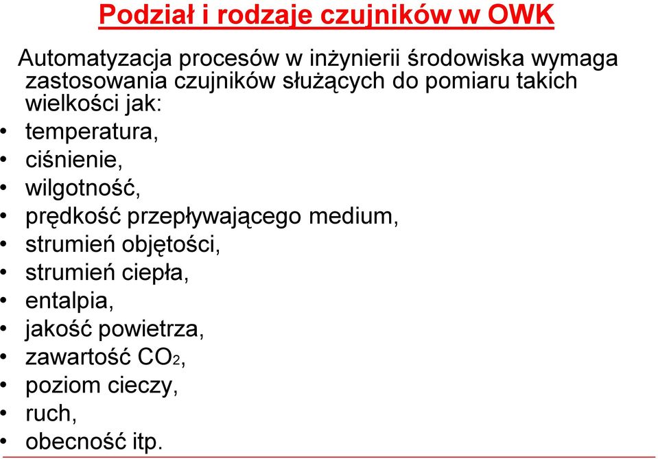 temperatura, ciśnienie, wilgotność, prędkość przepływającego medium, strumień