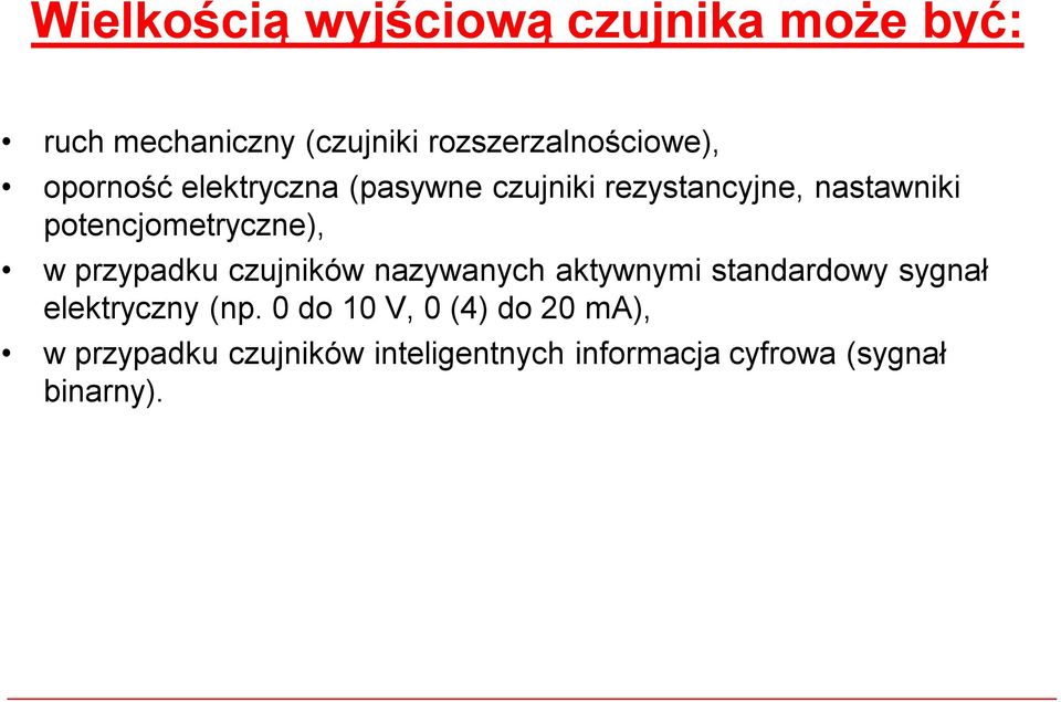 przypadku czujników nazywanych aktywnymi standardowy sygnał elektryczny (np.