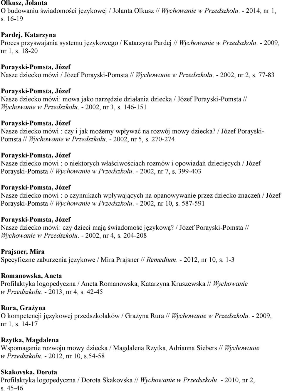 18-20 Porayski-Pomsta, Józef Nasze dziecko mówi / Józef Porayski-Pomsta // Wychowanie w Przedszkolu. - 2002, nr 2, s.