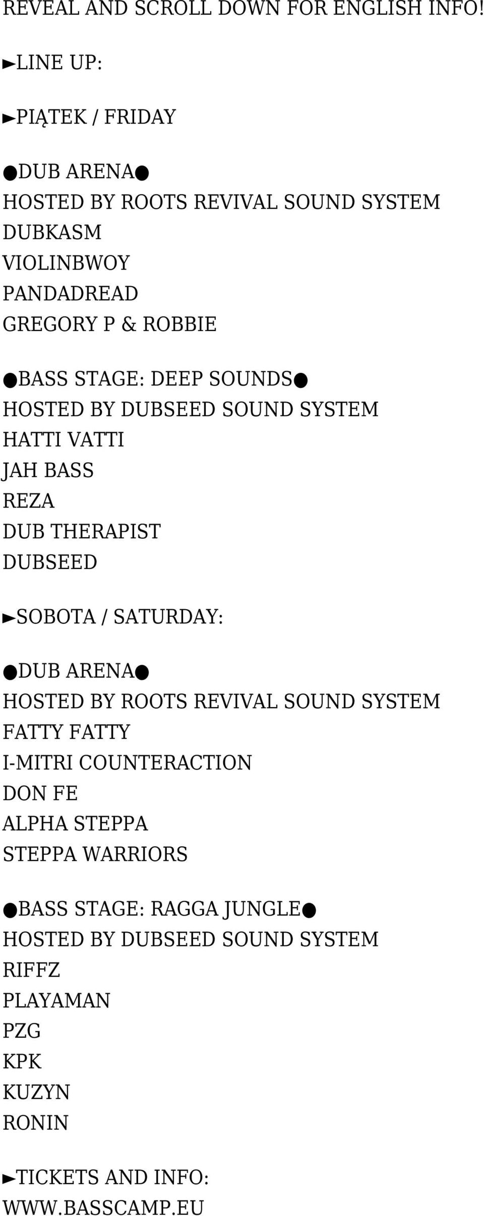 STAGE: DEEP SOUNDS HOSTED BY DUBSEED SOUND SYSTEM HATTI VATTI JAH BASS REZA DUB THERAPIST DUBSEED SOBOTA / SATURDAY: DUB ARENA