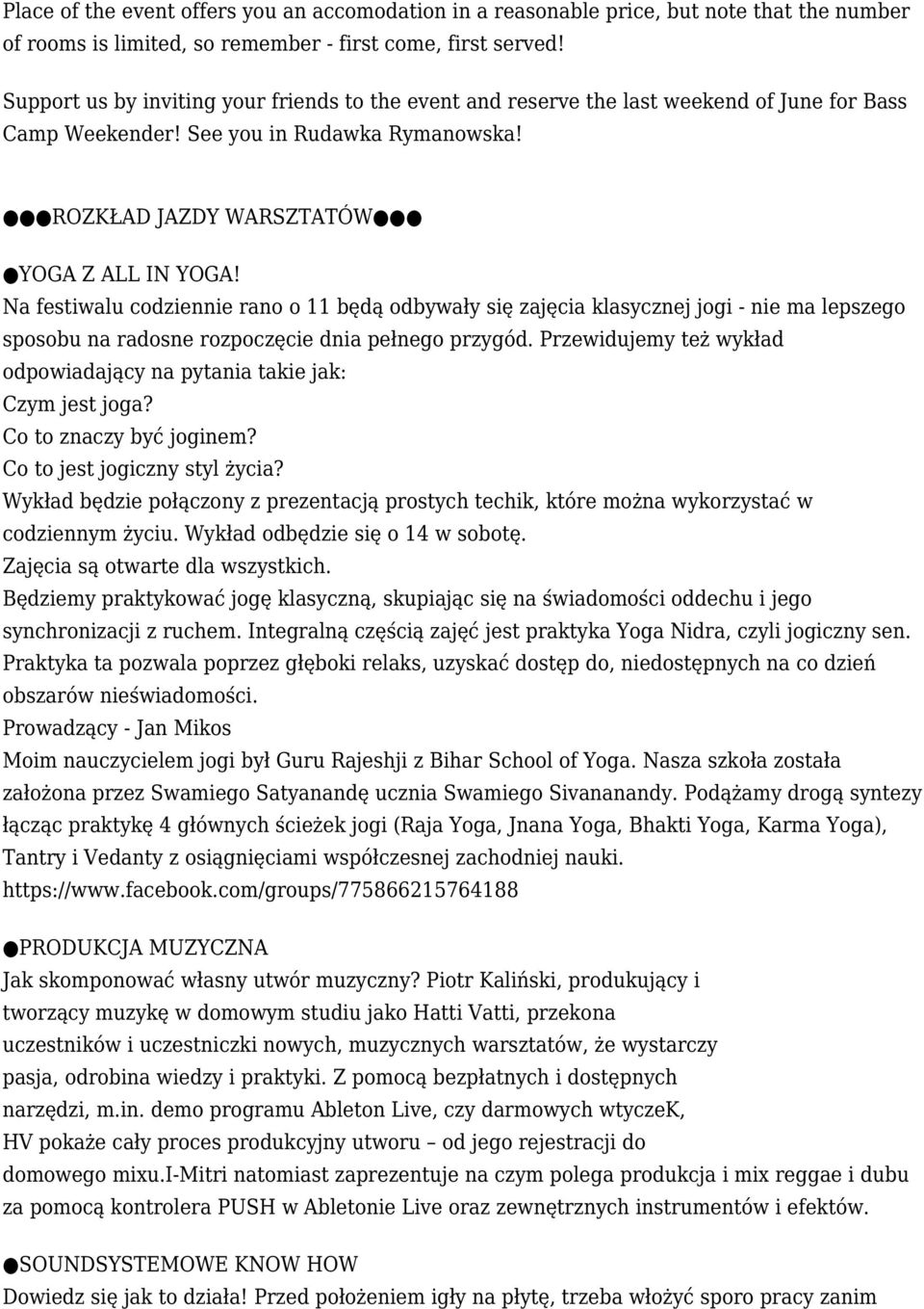 Na festiwalu codziennie rano o 11 będą odbywały się zajęcia klasycznej jogi - nie ma lepszego sposobu na radosne rozpoczęcie dnia pełnego przygód.
