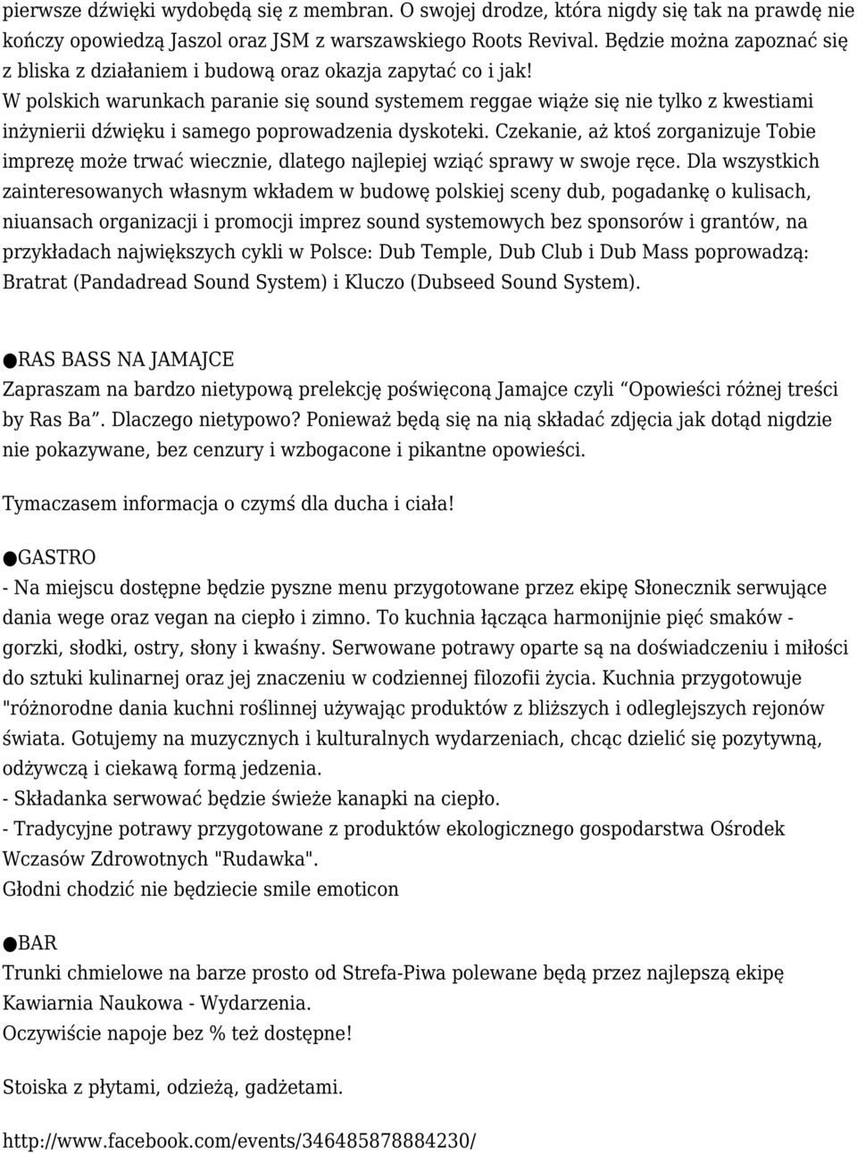 W polskich warunkach paranie się sound systemem reggae wiąże się nie tylko z kwestiami inżynierii dźwięku i samego poprowadzenia dyskoteki.
