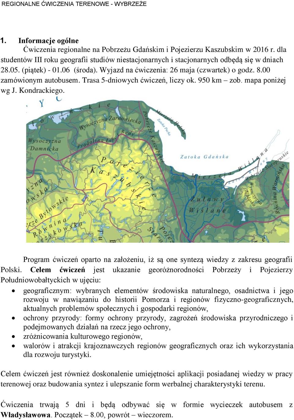Program ćwiczeń oparto na założeniu, iż są one syntezą wiedzy z zakresu geografii Polski.