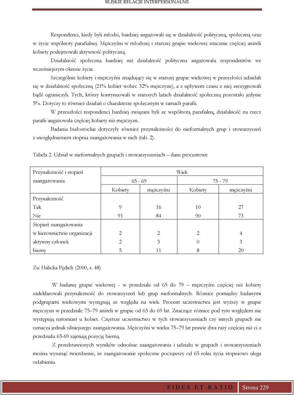 Działalność społeczna bardziej niż działalność polityczna angażowała respondentów we wcześniejszym okresie życia.
