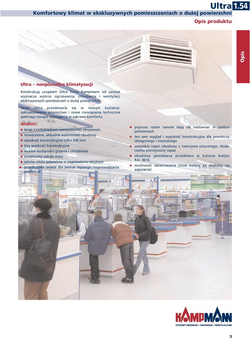 Teraz przedstawia się w nowym kształcie: zaktualizowane wzornictwo i nowe rozwiązania techniczne spełniają rosnące wymagania w zakresie komfortu.