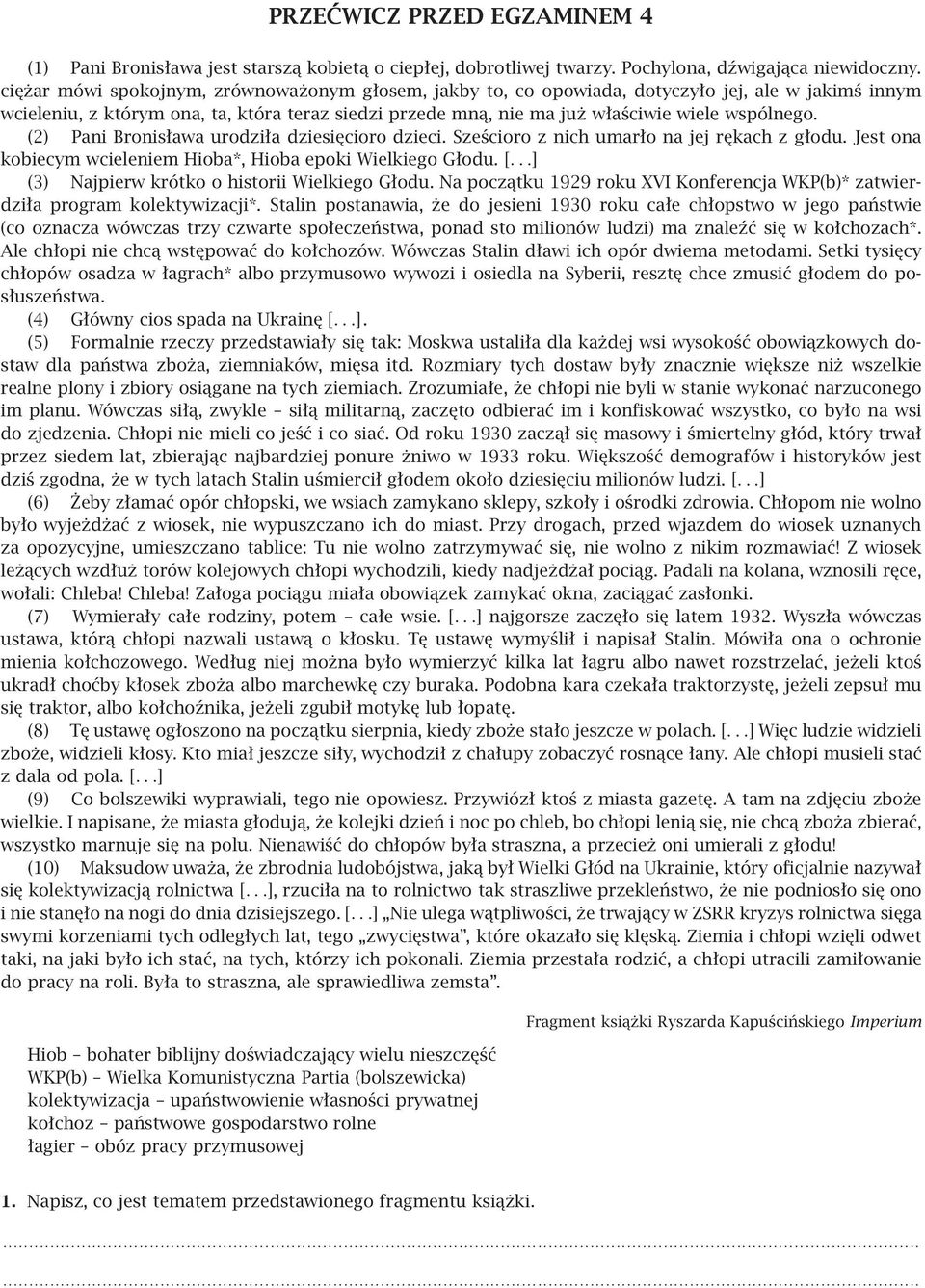 (2) Pani Bronisława urodziła dziesięcioro dzieci. Sześcioro z nich umarło na jej rękach z głodu. Jest ona kobiecym wcieleniem Hioba*, Hioba epoki Wielkiego Głodu. [.