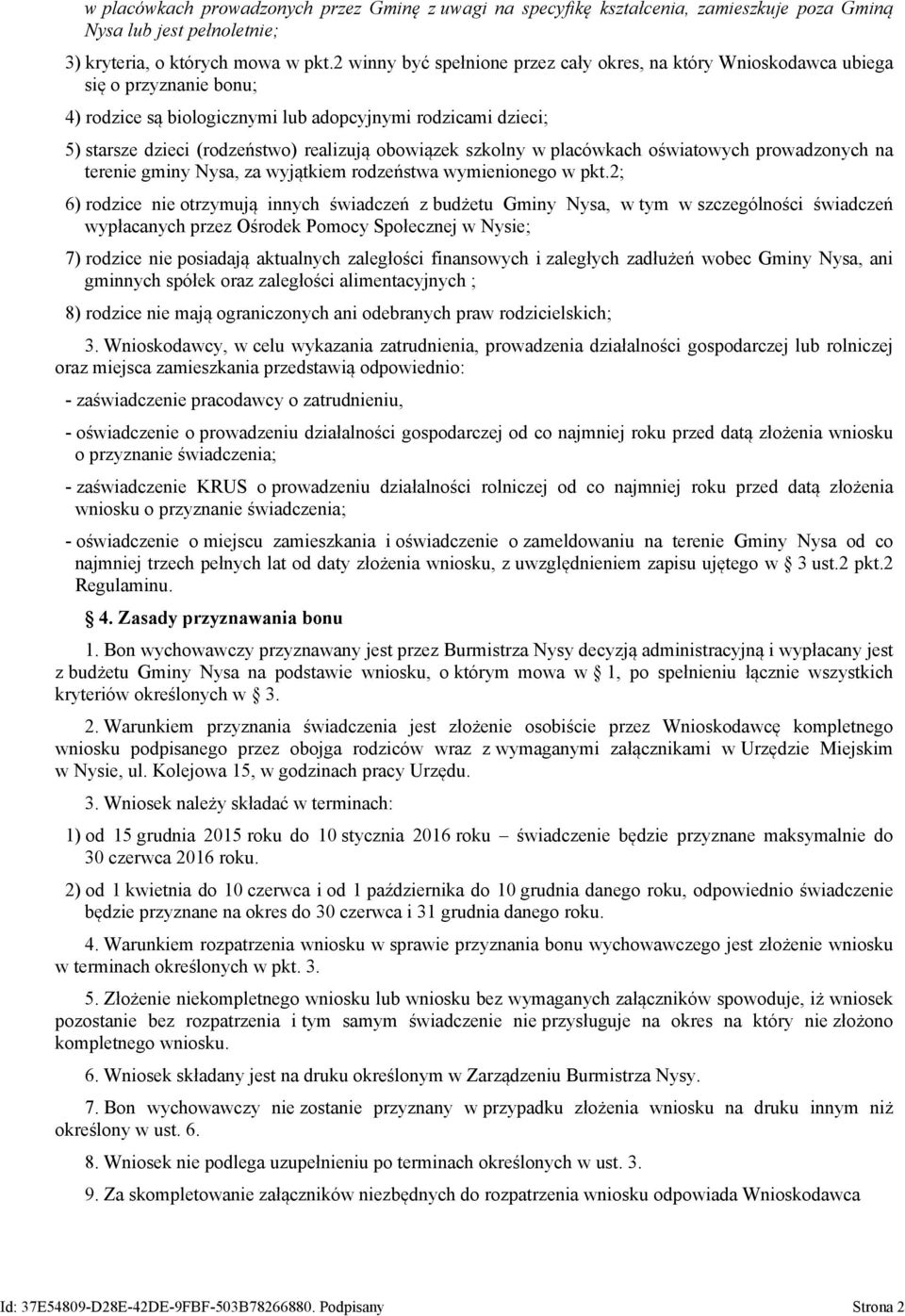 obowiązek szkolny w placówkach oświatowych prowadzonych na terenie gminy Nysa, za wyjątkiem rodzeństwa wymienionego w pkt.