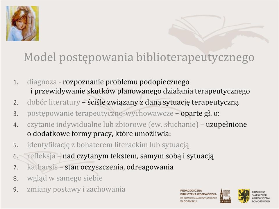 dobór literatury ściśle związany z daną sytuację terapeutyczną 3. postępowanie terapeutyczno-wychowawcze oparte gł. o: 4.