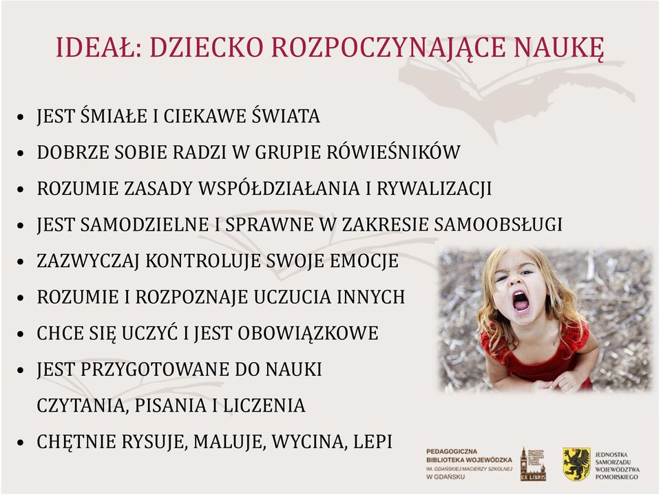 SAMOOBSŁUGI ZAZWYCZAJ KONTROLUJE SWOJE EMOCJE ROZUMIE I ROZPOZNAJE UCZUCIA INNYCH CHCE SIĘ UCZYĆ I